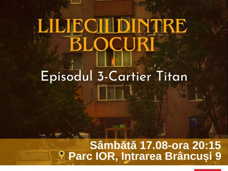 Lilieci dintre bloicuri – Ep. 3 Cartierul&nbsp;Titan